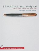 The Incredible Ball Point Pen: A Comprehensive History & Price Guide