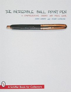 The Incredible Ball Point Pen: A Comprehensive History & Price Guide - Gostony, Henry