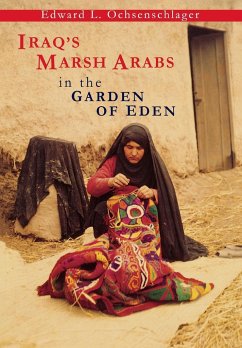 Iraq's Marsh Arabs in the Garden of Eden - Ochsenschlager, Edward L.