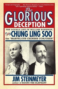 The Glorious Deception: The Double Life of William Robinson, aka Chung Ling Soo, the Marvelous Chinese Conjurer - Steinmeyer, Jim