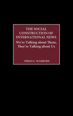 The Social Construction of International News - Wasburn, Philo