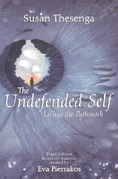 The Undefended Self: Living the Pathwork - Thesenga, Susan