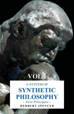 A System of Synthetic Philosophy - First Principles - Vol. I - Spencer, Herbert