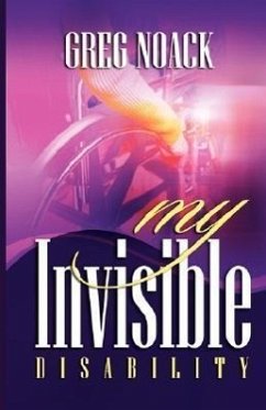 My Invisible Disability - Noack, Greg