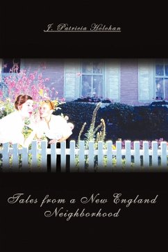 Tales from a New England Neighborhood - Holohan, J. Patricia