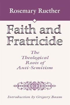 Faith and Fratricide: The Theological Roots of Anti-Semitism - Ruether, Rosemary Radford