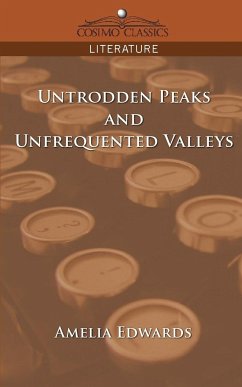 Untrodden Peaks and Unfrequented Valleys - Edwards, Amelia