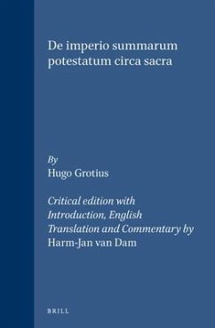 Hugo Grotius, de Imperio Summarum Potestatum Circa Sacra (2 Vols.): Critical Edition with Introduction, English Translation and Commentary - Dam, Harm-Jan van