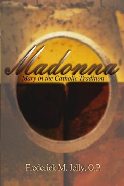 Madonna: Mary in the Catholic Tradition - Jelly, Frederic M.