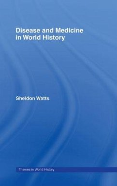 Disease and Medicine in World History - Watts, Sheldon