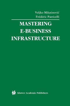 Mastering E-Business Infrastructure - Milutinovic, Veljko / Patricelli, Fr‚d‚ric (Hgg.)