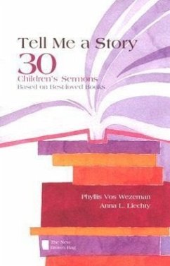 Tell Me a Story: 30 Children's Sermons Based on Best-Loved Books the New Brown Bag - Vos Wezeman, Phyllis; Liechty, Anna L.; Wezeman, Phyllis Vos