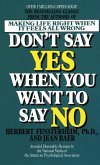 Don't Say Yes When You Want to Say No: Making Life Right When It Feels All Wrong