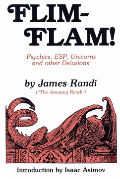 Flim-Flam!: Psychics, ESP, Unicorns, and Other Delusions - Randi, James