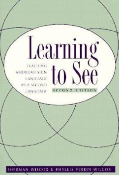 Learning to See: American Sign Language as a Second Language - Wilcox, Sherman; Wilcox, Phyllis Perrin