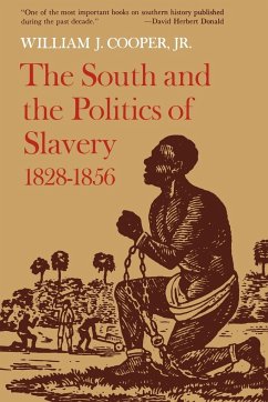 The South and the Politics of Slavery, 1828-1856 - Cooper, William J. Jr.