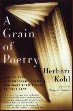 A Grain of Poetry: How to Read Contemporary Poems and Make Them a Part of Your Life - Kohl, Herbert R.