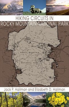 Hiking Circuits in Rocky Mountain National Park: Loop Trails, with Special Sections for Combining Circuits and Using the Shuttle Bus to Complete a Cir - Hailman, Jack P.; Hailman, Elizabeth D.