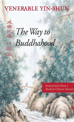 The Way to Buddhahood: Instructions from a Modern Chinese Master - Yin-Shun