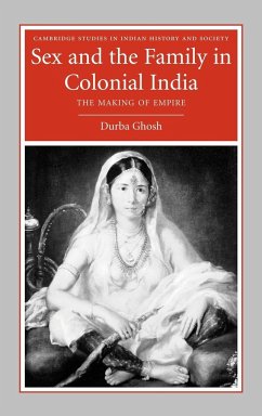 Sex and the Family in Colonial India - Ghosh, Durba