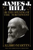 James J. Hill and the Opening of the Northwest