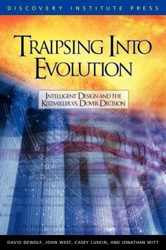 Traipsing Into Evolution: Intelligent Design and the Kitzmiller V. Dover Decision - Dewolf, David K.; West, John G.; Luskin, Casey
