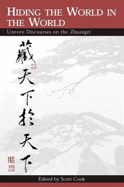 Hiding the World in the World: Uneven Discourses on the Zhuangzi
