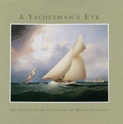 A Yachtsman's Eye: The Glen S. Foster Collection of Marine Paintings - Granby, Alan; Simons, Ben