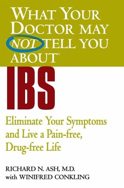 What Your Doctor May Not Tell You About IBS - Ash, Richard N.