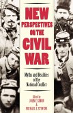 New Perspectives on the Civil War: Myths and Realities of the National Conflict