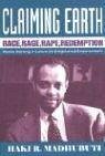 Claiming Earth: Race, Rage, Rape, Redemption - Madhubuti, Haki R