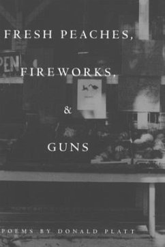 Fresh Peaches, Fireworks, and Guns - Platt, Donald