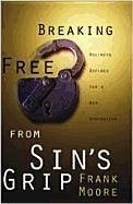 Breaking Free from Sin's Grip - Moore, Frank