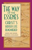 The Way of the Essenes: Christ's Hidden Life Remembered