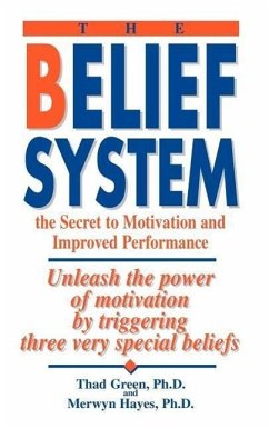 The Belief System: the Secret to Motivation and Improved Performance - Green, Thad B.; Hayes, Merwyn