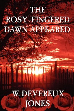 THE ROSY-FINGERED DAWN APPEARED - Jones, W. Devereux