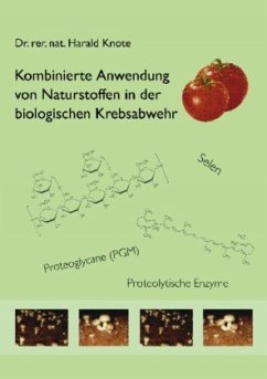 Kombinierte Anwendung von Naturstoffen in der biologischen Krebsabwehr - Knote, Harald