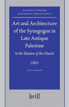 Art and Architecture of the Synagogue in Late Antique Palestine - Milson, David William