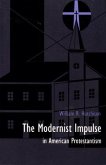 The Modernist Impulse in American Protestantism