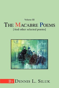 The Macabre Poems [And other selected poems] - Siluk, Dennis L.