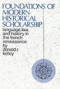 Foundations of Modern Historical Scholarship - Kelley, Donald