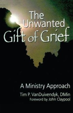 The Unwanted Gift of Grief - Duivendyk, Tim P van