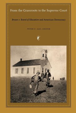 From the Grassroots to the Supreme Court: Brown v. Board of Education and American Democracy - Lau, Peter F.