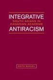 Integrative Antiracism: South Asians in Canadian Academe