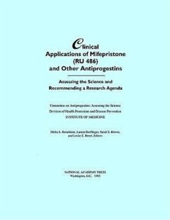 Clinical Applications of Mifepristone (Ru486) and Other Antiprogestins - Institute Of Medicine; Committee on Antiprogestins Assessing the Science