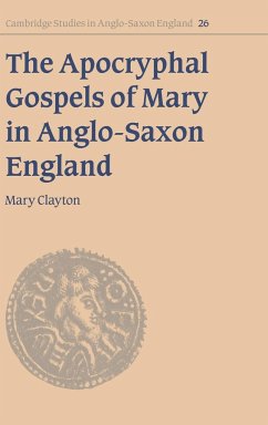 The Apocryphal Gospels of Mary in Anglo-Saxon England - Clayton, Mary; Mary, Clayton