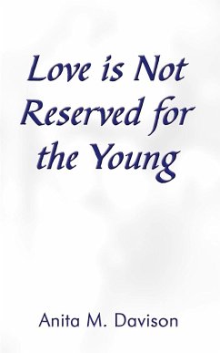 Love is Not Reserved for the Young - Davison, Anita M.