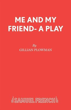 Me and My Friend- A Play - Plowman, Gillian