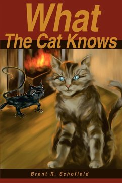 What The Cat Knows - Schofield, Brent R.