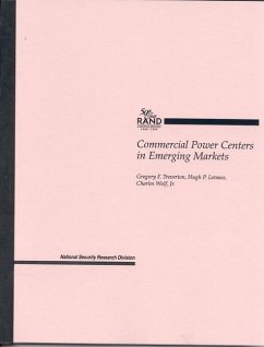 Commercial Power Centers in Emerging Markets - Treverton, Gregory F; Levaux, Hugh P; Wolf, Charles